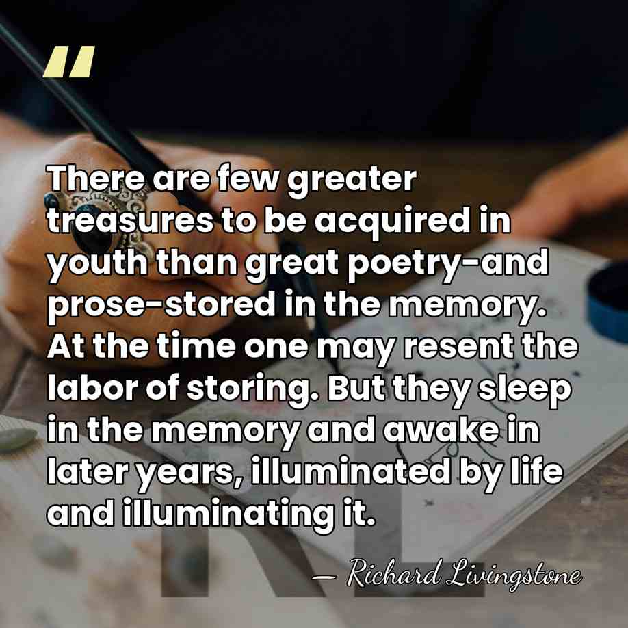 There are few greater treasures to be acquired in youth than great&hellip; - Richard Livingstone