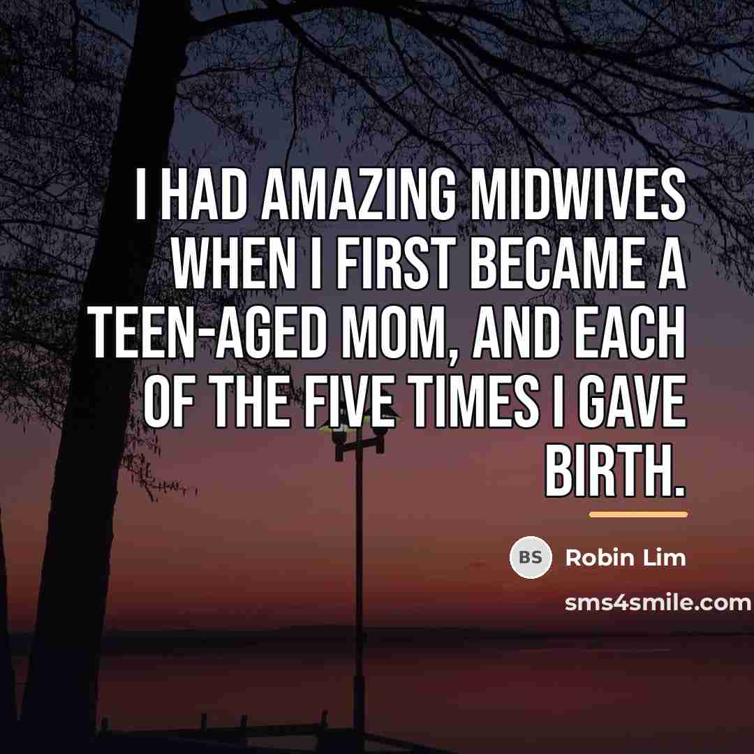 “I had amazing midwives when I first became a teen-aged…” quote by Robin Lim