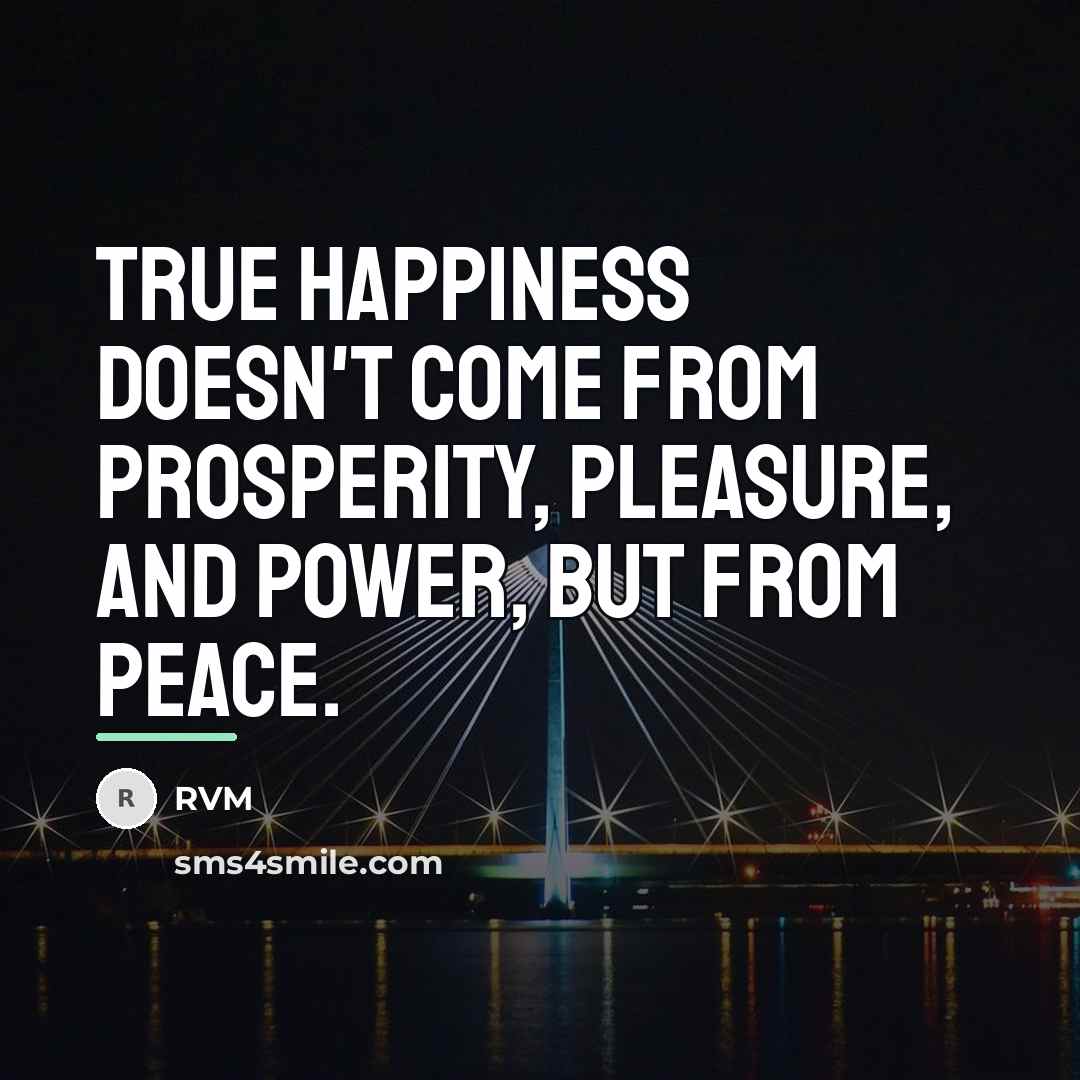 “True Happiness doesn't come from Prosperity, Pleasure, and Power, but…” quote by RVM