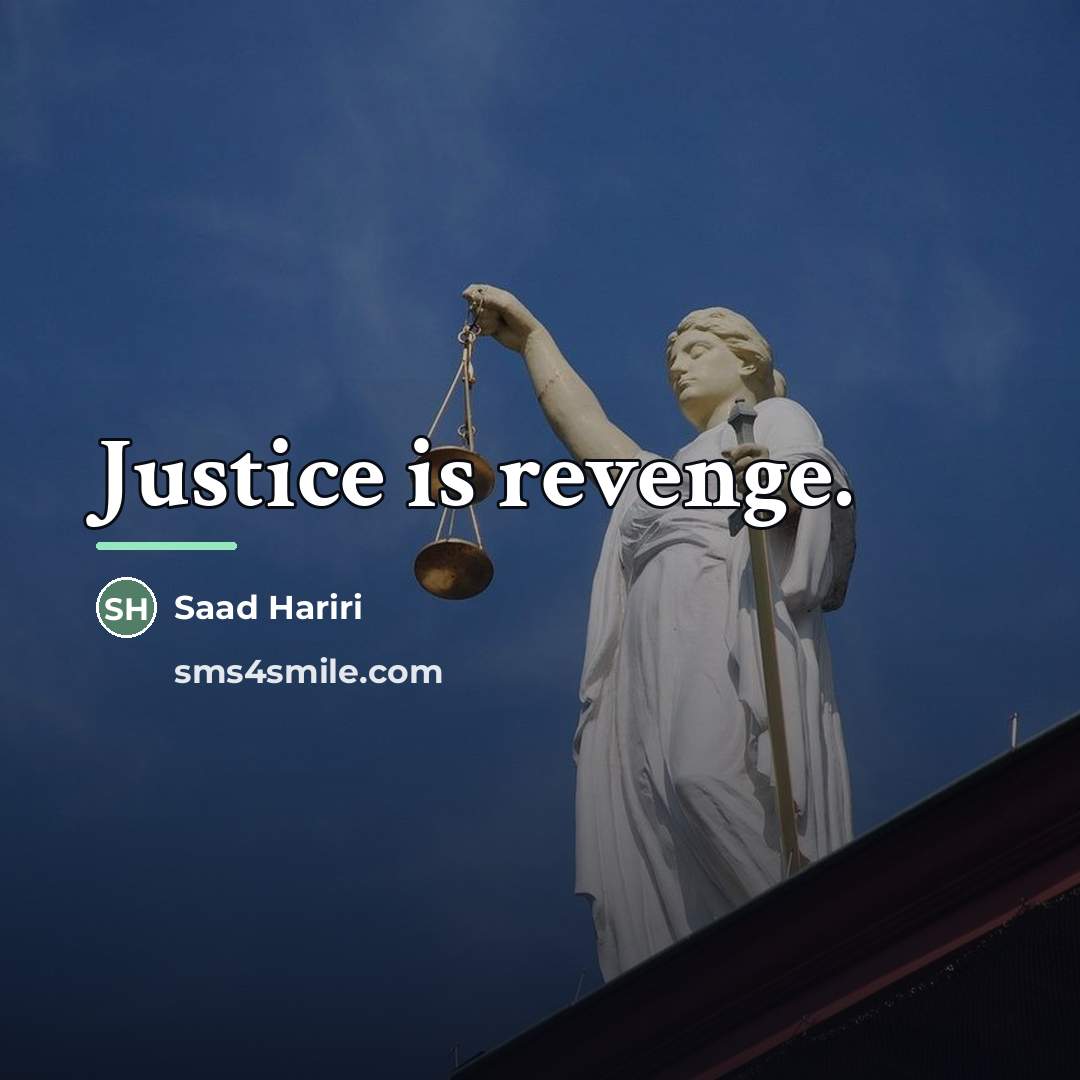 “Justice is revenge.…” quote by Saad Hariri