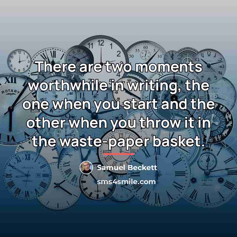“There are two moments worthwhile in writing, the one when…” quote by Samuel Beckett