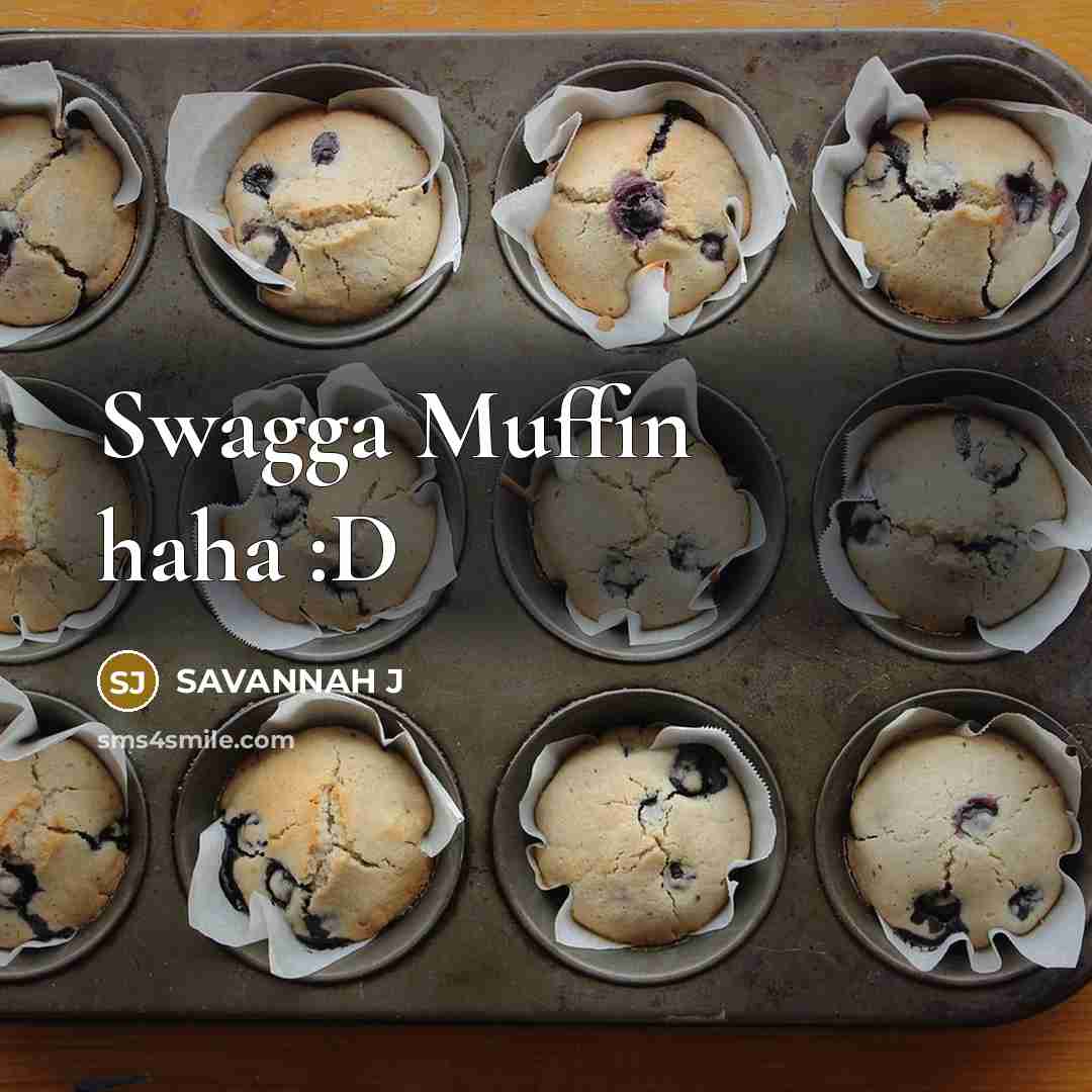 “Swagga Muffin haha :D…” quote by Savannah J