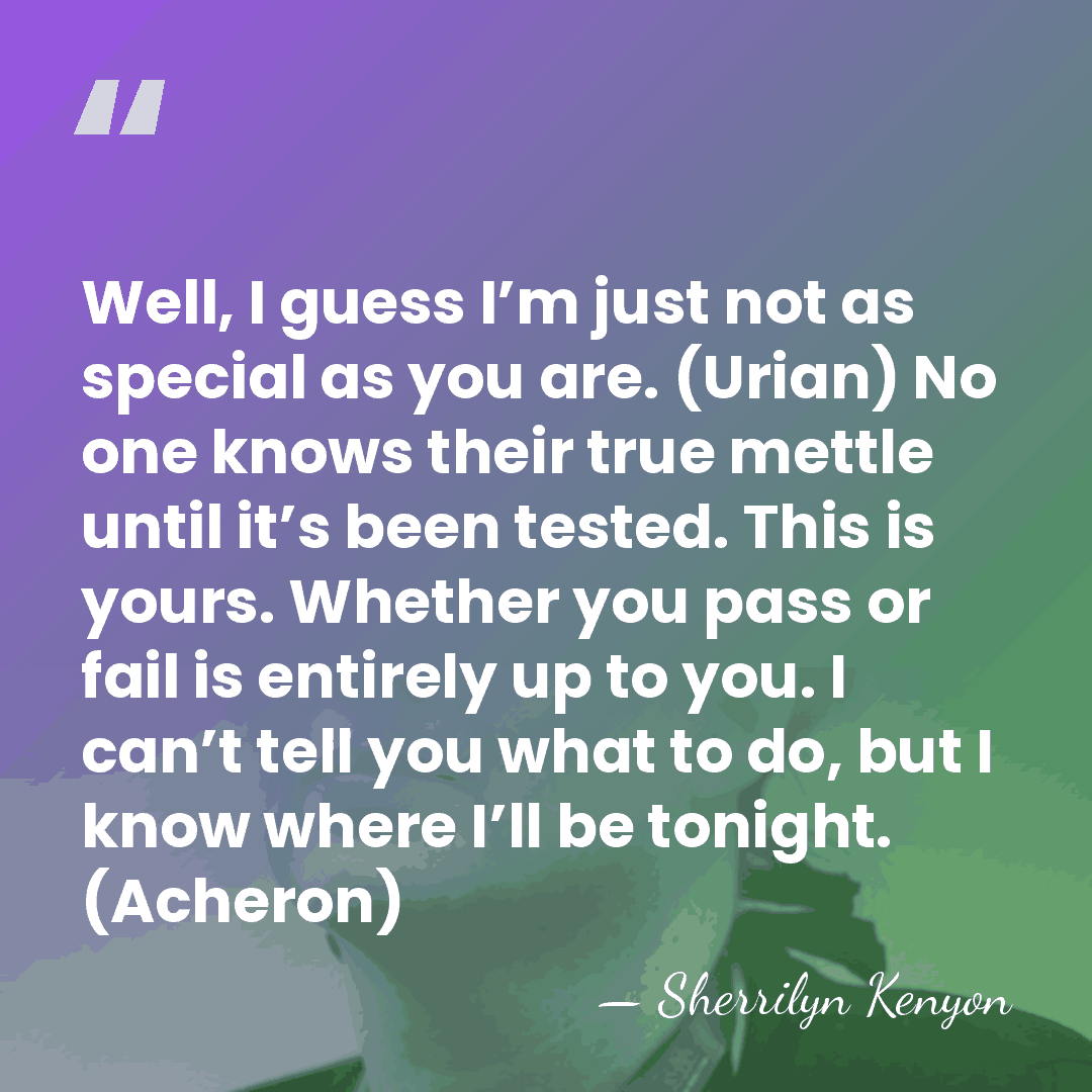Well, I guess I’m just not as special as you are. (Urian)&hellip; - Sherrilyn Kenyon
