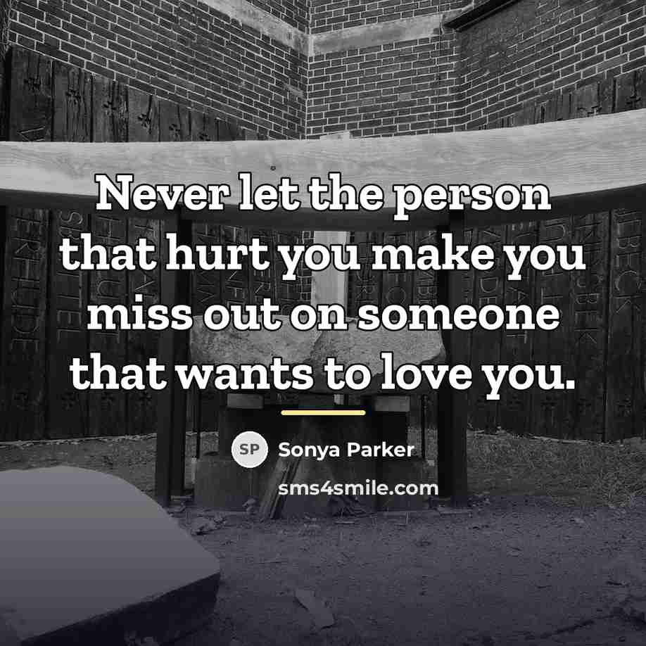 “Never let the person that hurt you make you miss…” quote by SONYA PARKER