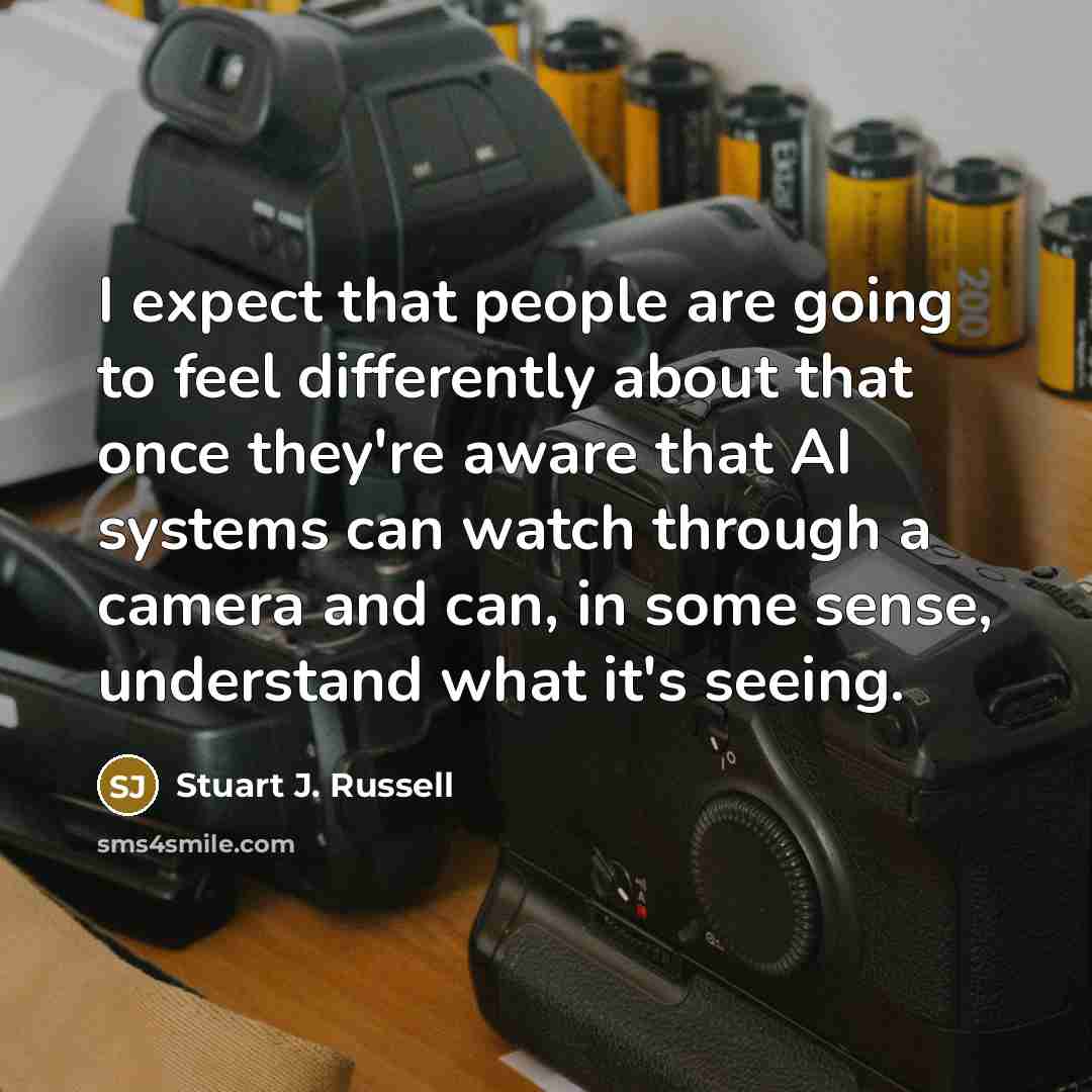 “I expect that people are going to feel differently about…” quote by Stuart J. Russell