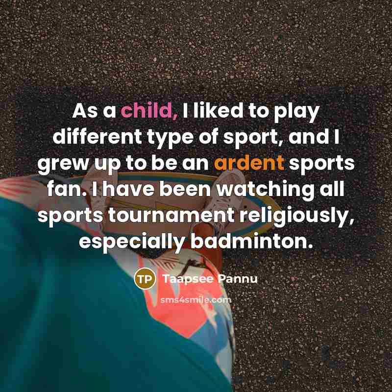 “As a child, I liked to play different type of…” quote by Taapsee Pannu