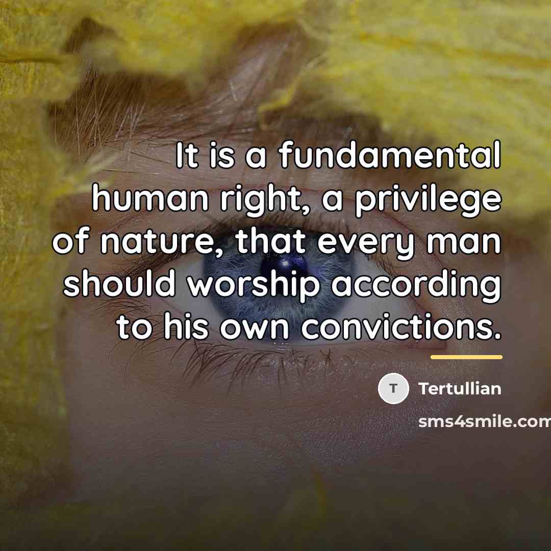 “It is a fundamental human right, a privilege of nature,…” quote by Tertullian