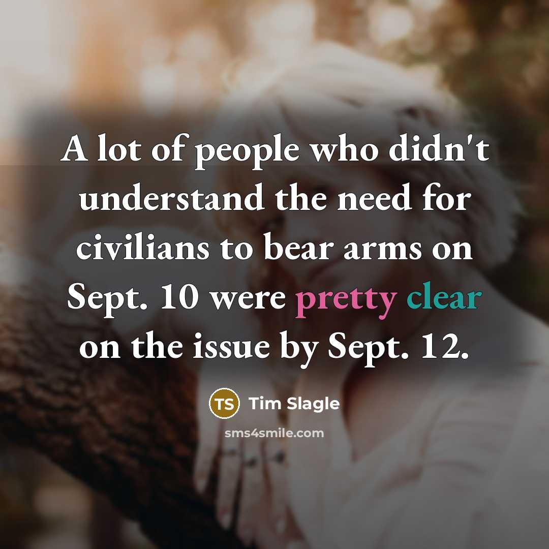“A lot of people who didn't understand the need for…” quote by Tim Slagle