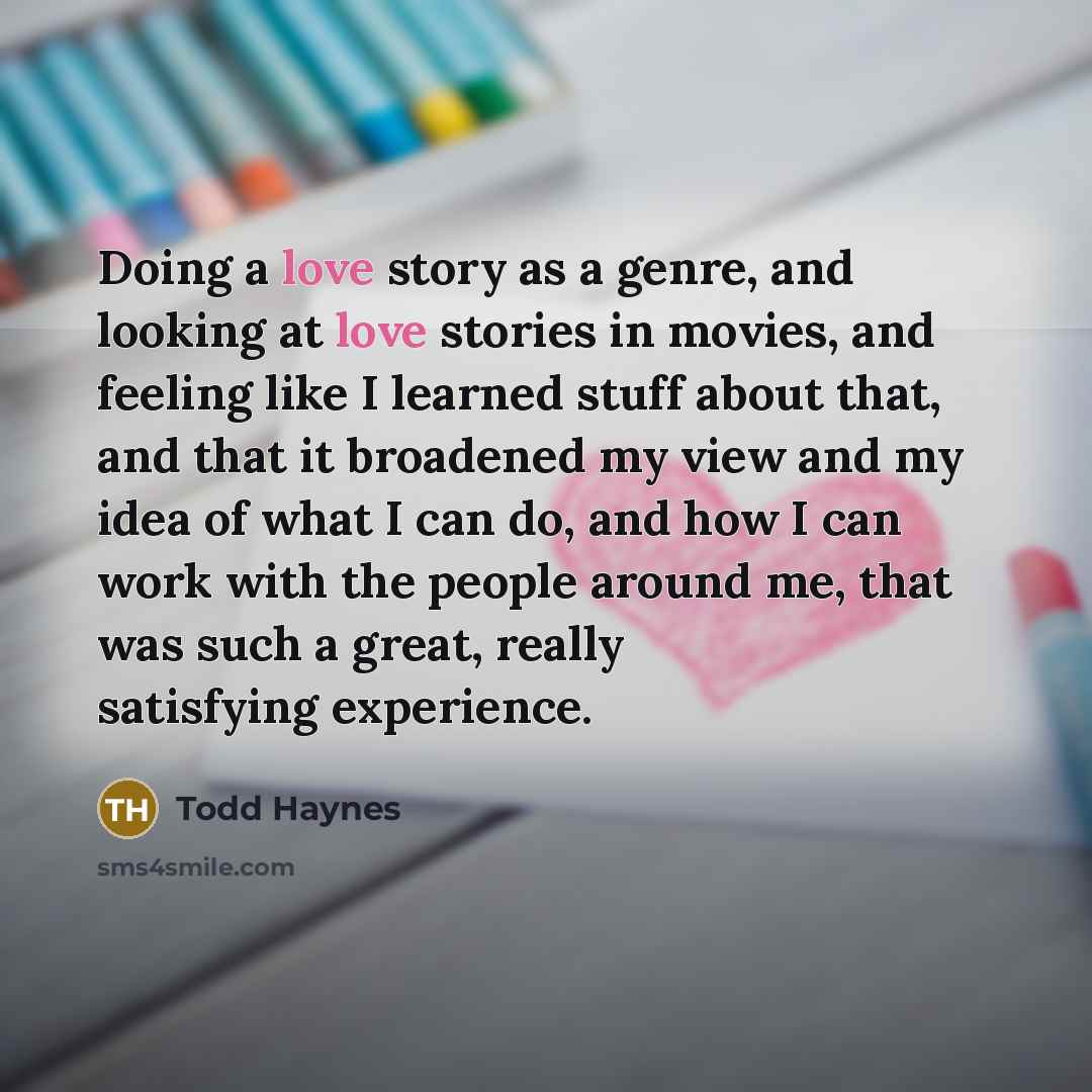 “Doing a love story as a genre, and looking at…” quote by Todd Haynes