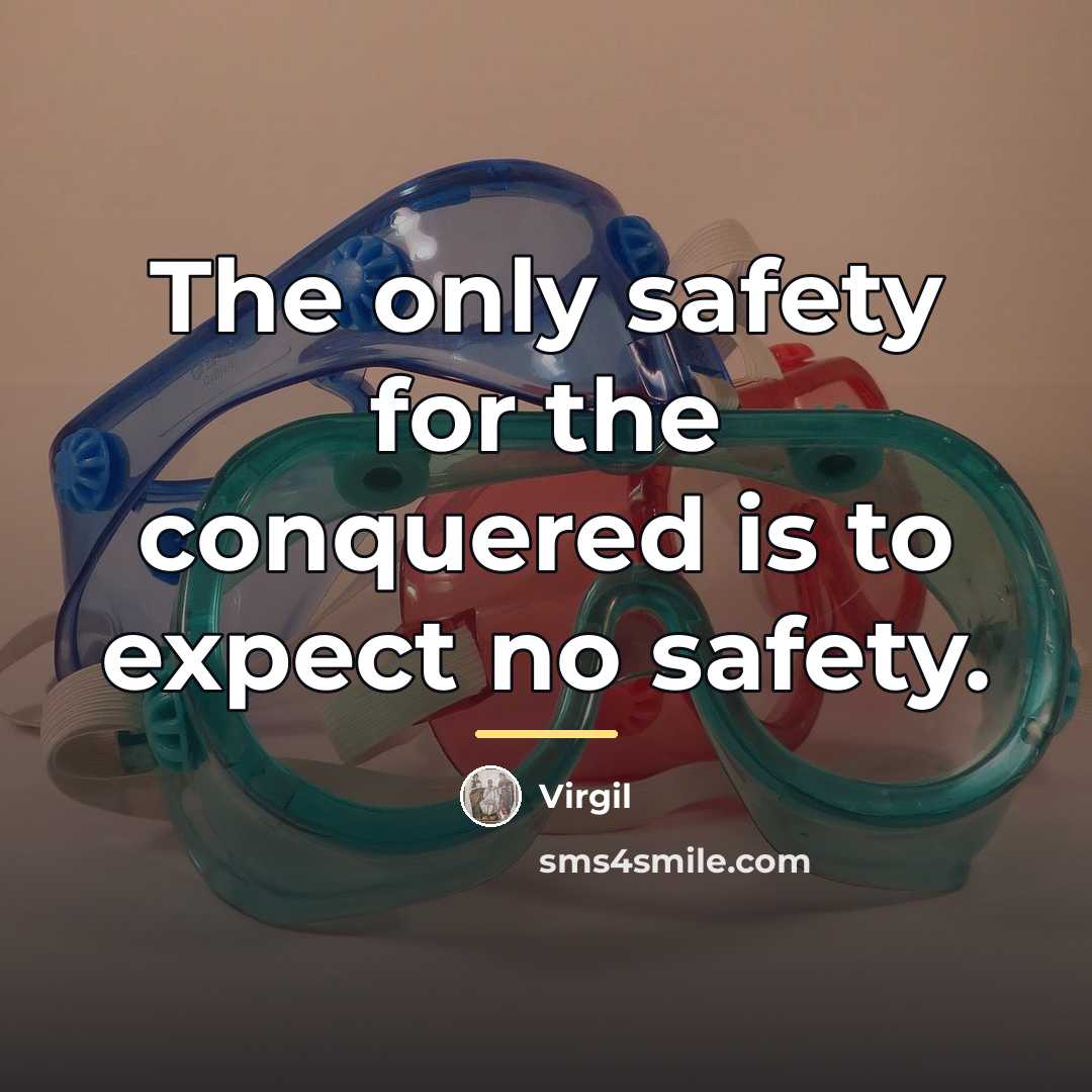 “The only safety for the conquered is to expect no…” quote by Virgil