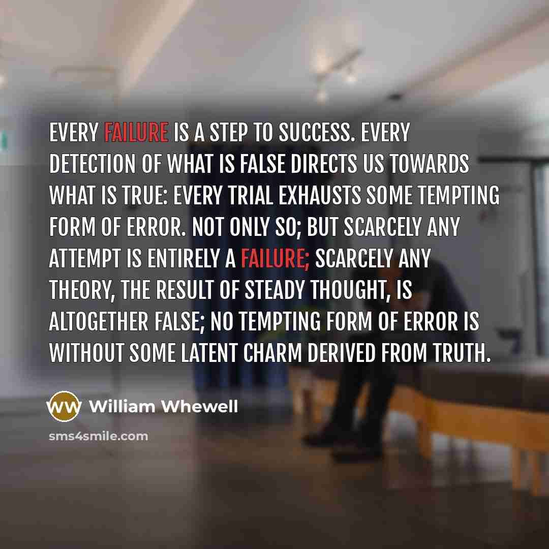 “Every failure is a step to success. Every detection of…” quote by William Whewell