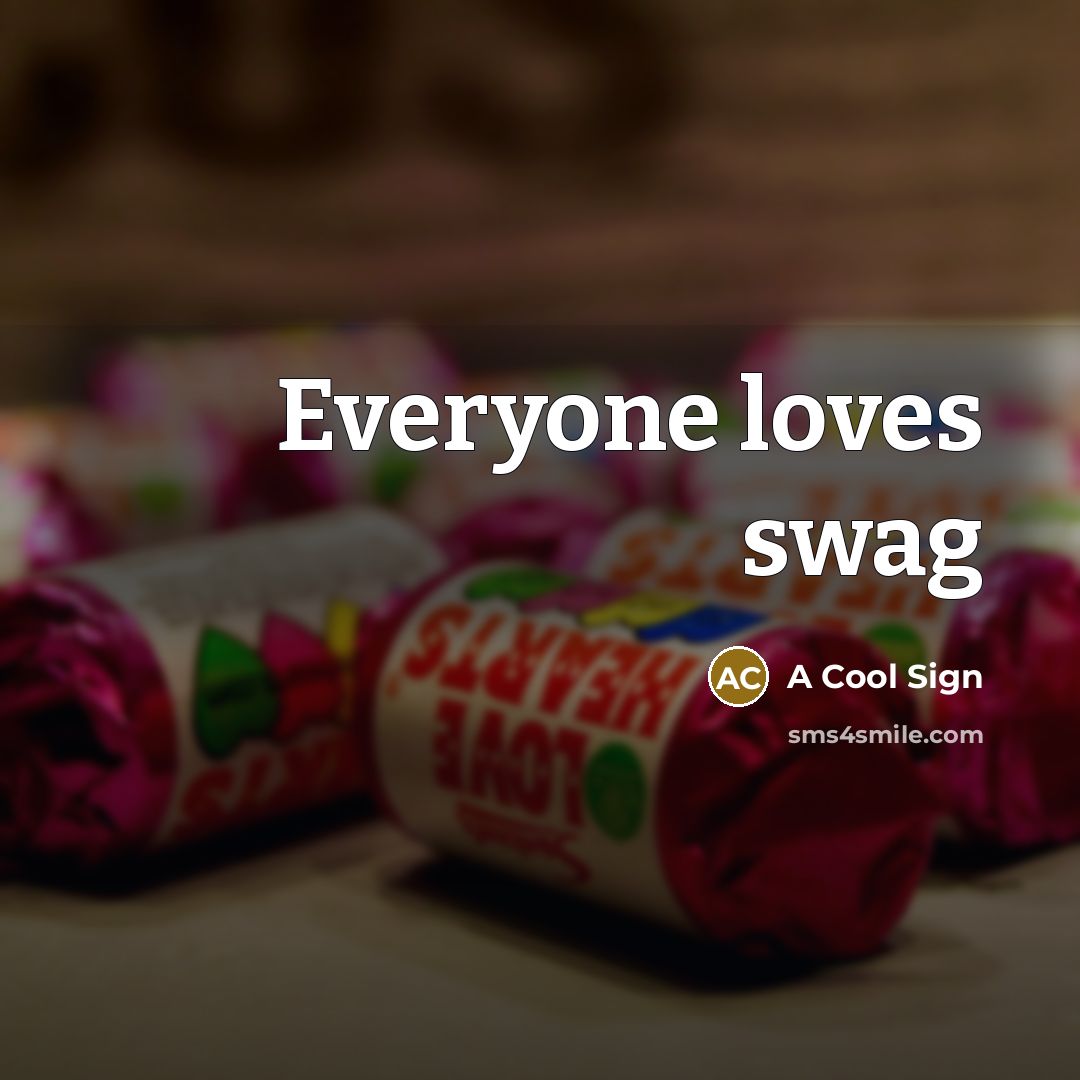 “Everyone loves swag” quote by A Cool Sign