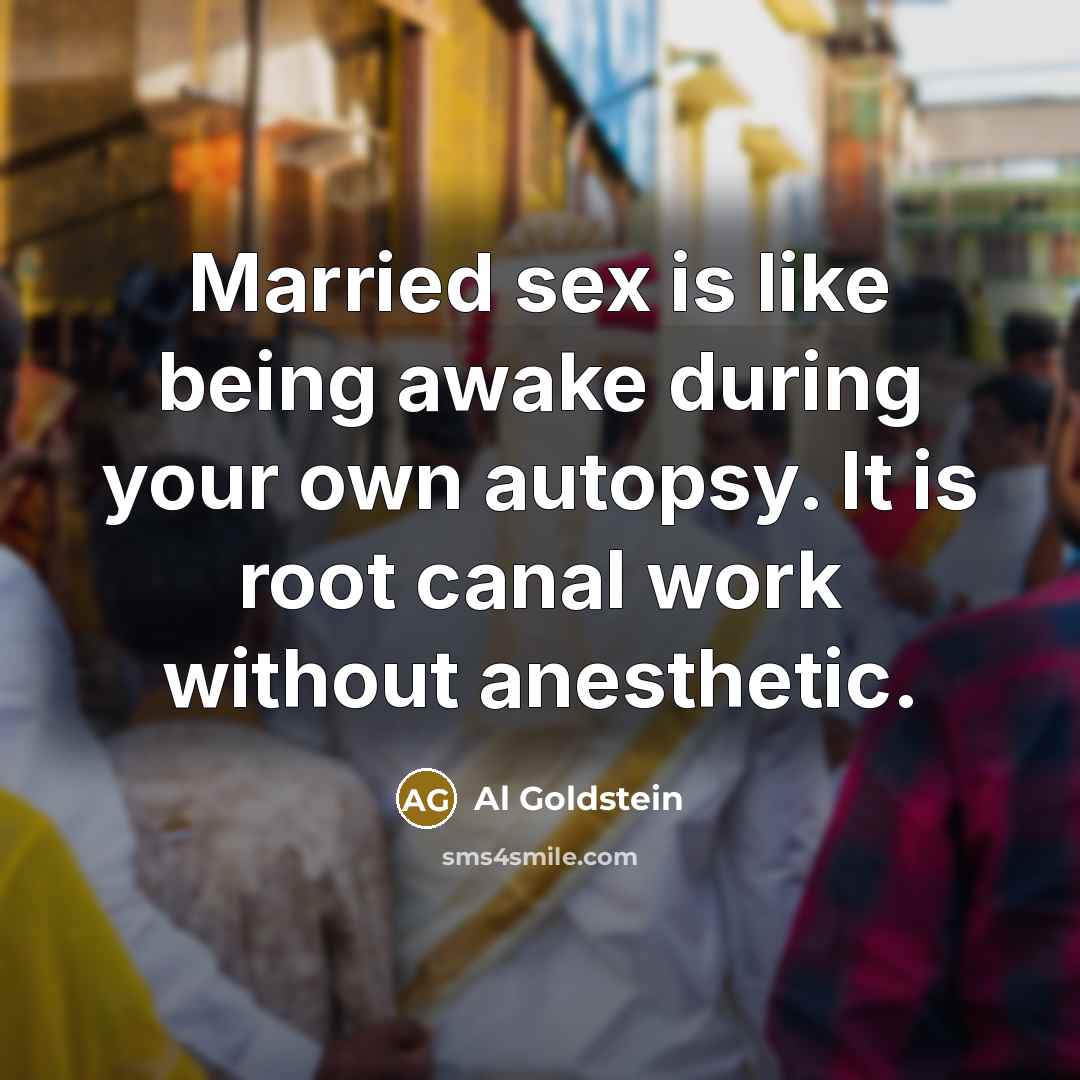 “Married sex is like being awake during your own autopsy.…” quote by Al Goldstein