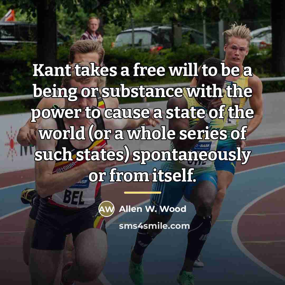 “Kant takes a free will to be a being or…” quote by Allen W. Wood