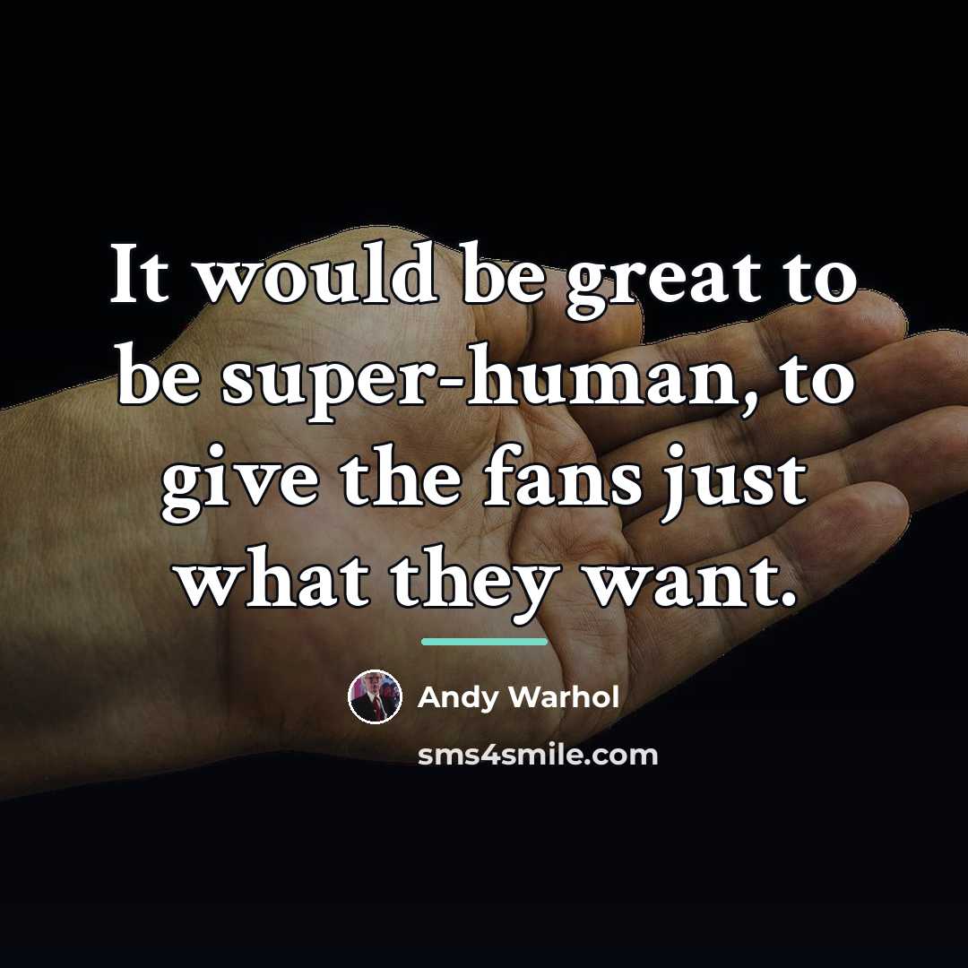 “It would be great to be super-human, to give the…” quote by Andy Warhol