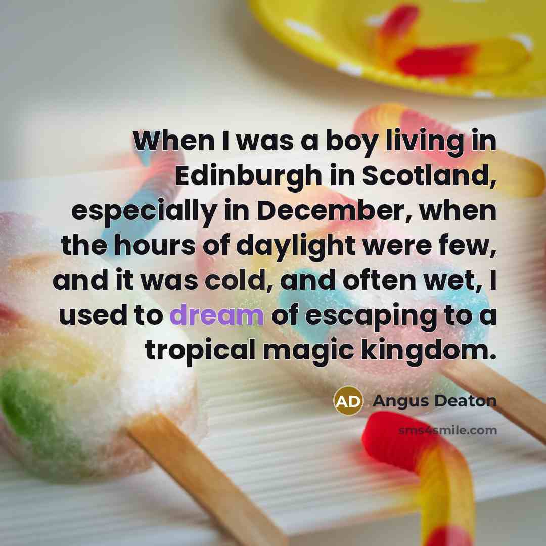 “When I was a boy living in Edinburgh in Scotland,…” quote by Angus Deaton
