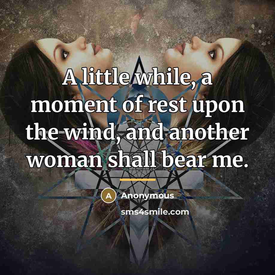 “A little while, a moment of rest upon the wind,…” quote by Anonymous