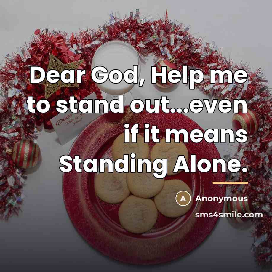 “Dear God, Help me to stand out...even if it means…” quote by Anonymous