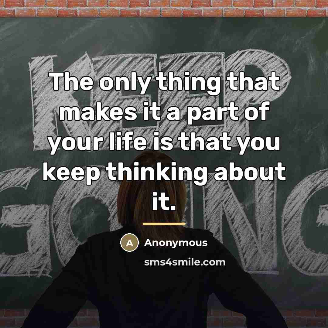 “The only thing that makes it a part of your…” quote by Anonymous