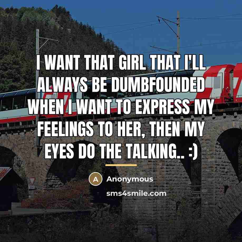 “I want that girl that I'll always be dumbfounded when…” quote by Anonymous