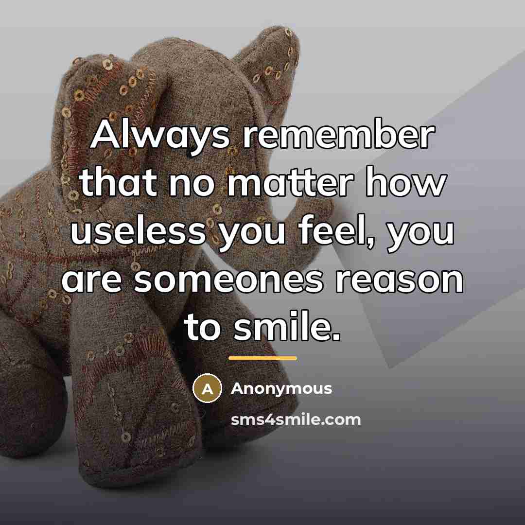 “Always remember that no matter how useless you feel, you…” quote by Anonymous