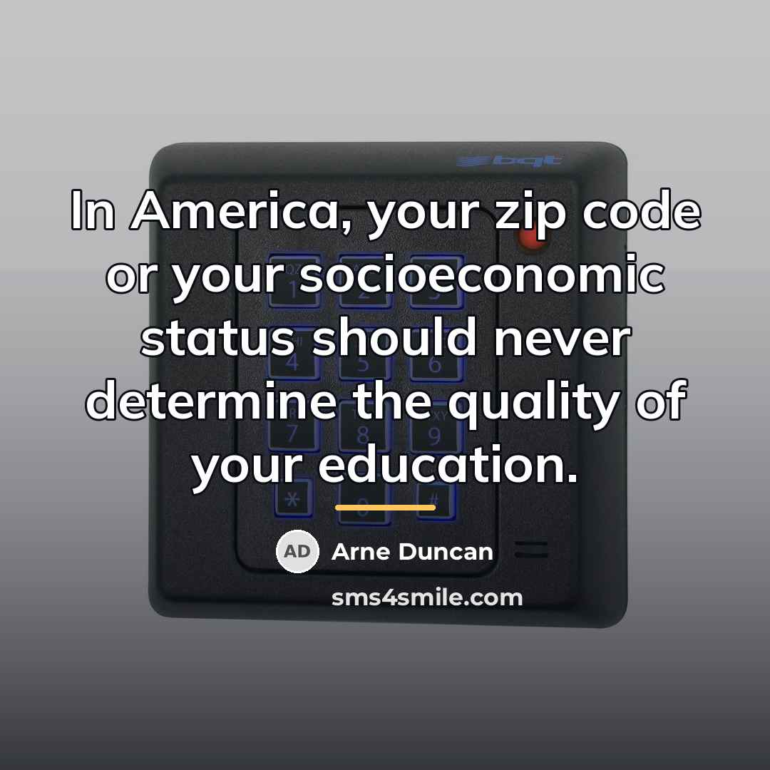 “In America, your zip code or your socioeconomic status should…” quote by Arne Duncan