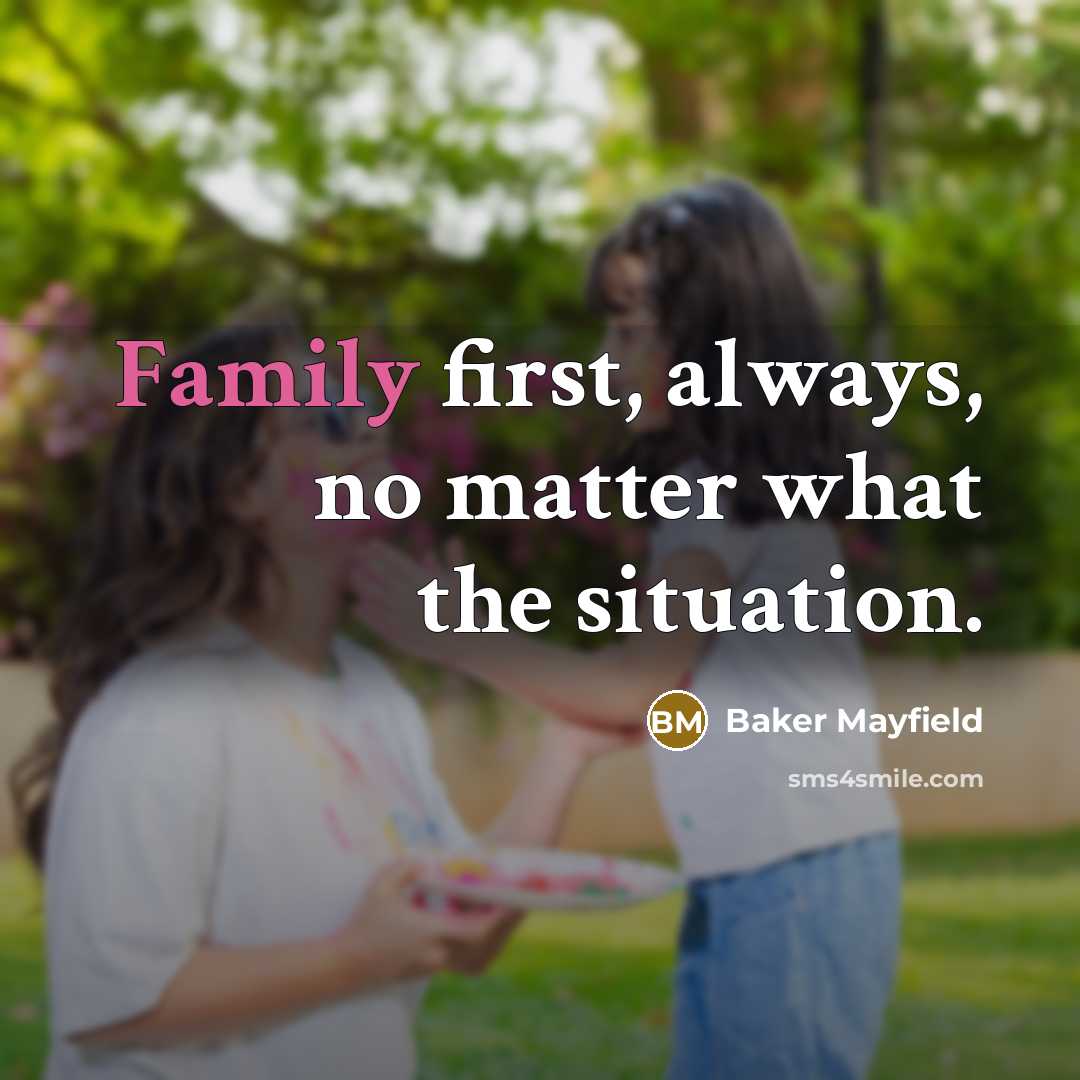 “Family first, always, no matter what the situation.…” quote by Baker Mayfield