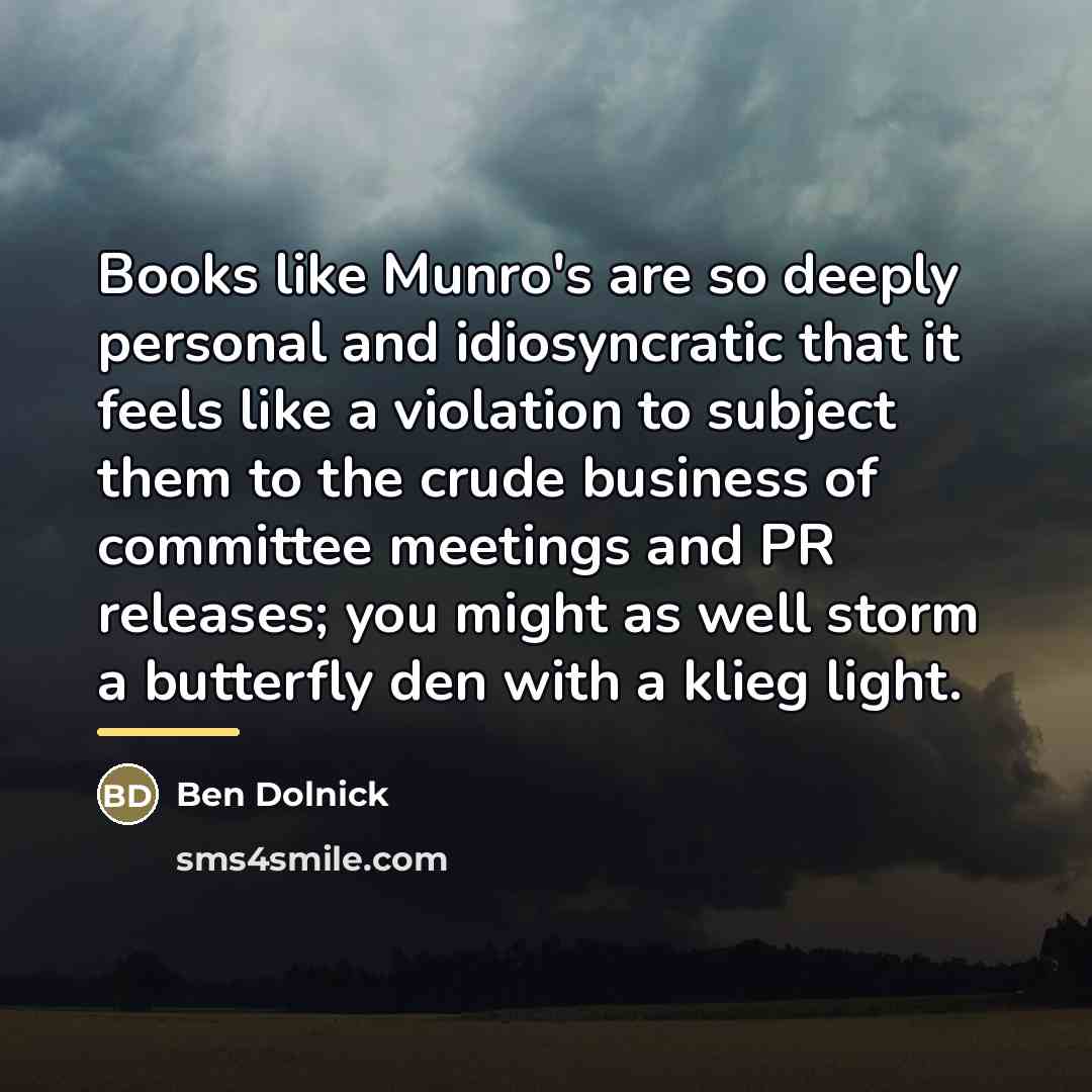 “Books like Munro's are so deeply personal and idiosyncratic that…” quote by Ben Dolnick