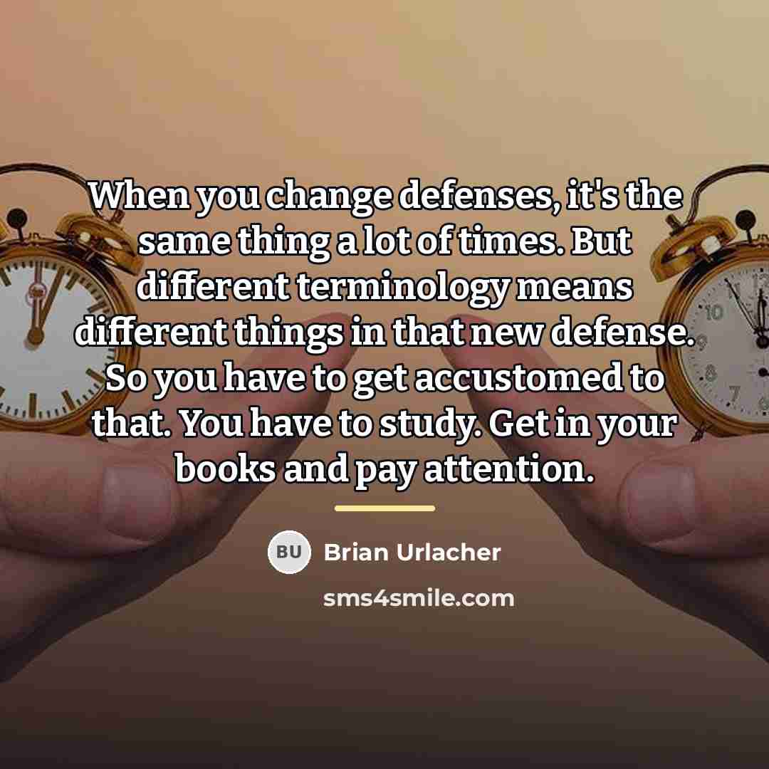 “When you change defenses, it's the same thing a lot…” quote by Brian Urlacher