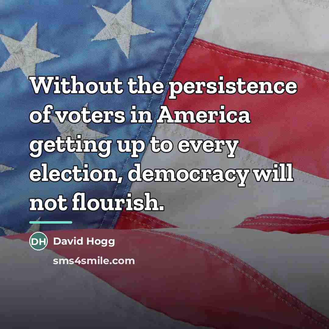“Without the persistence of voters in America getting up to…” quote by David Hogg