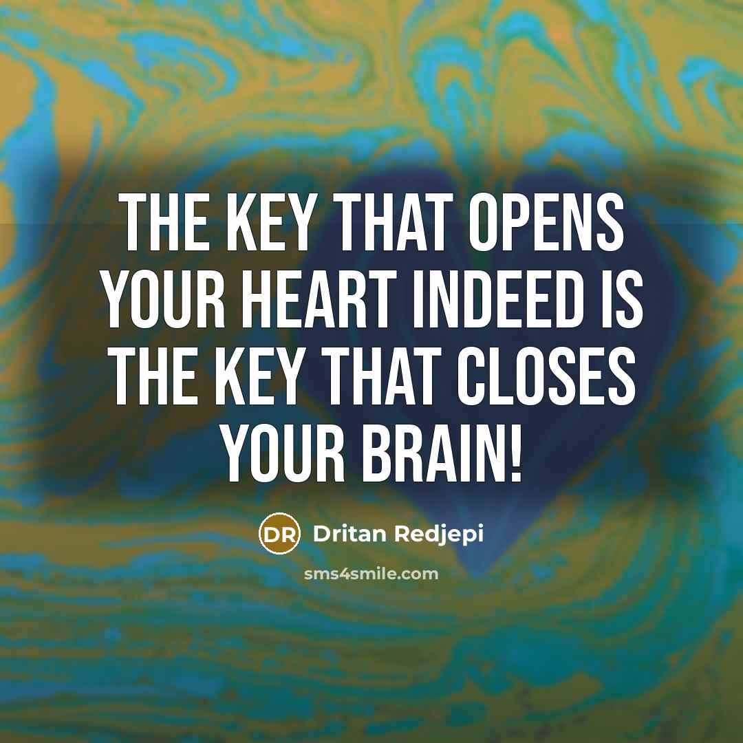 “The key that opens your heart indeed is the key…” quote by Dritan Redjepi