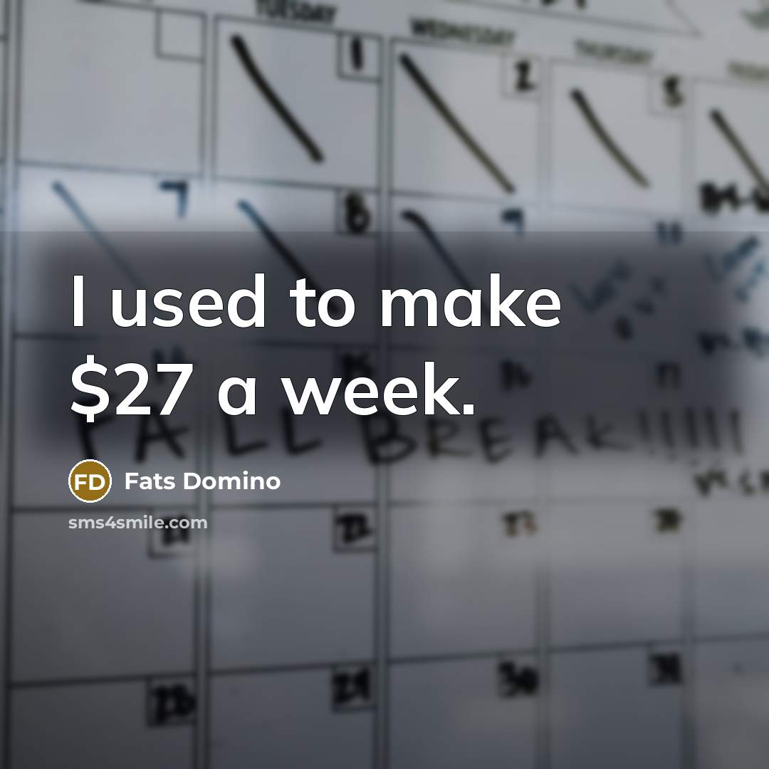 “I used to make $27 a week.…” quote by Fats Domino