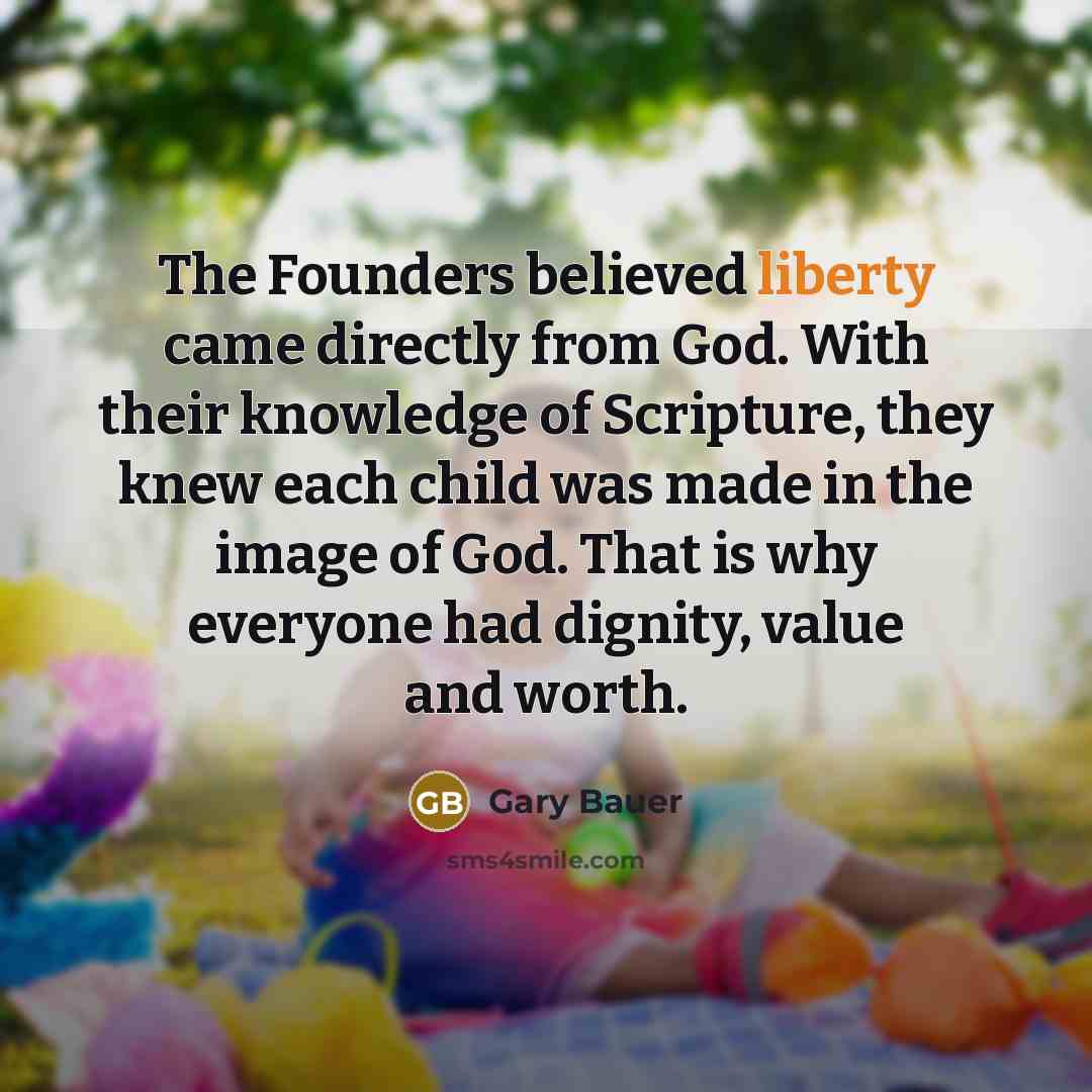 “The Founders believed liberty came directly from God. With their…” quote by Gary Bauer