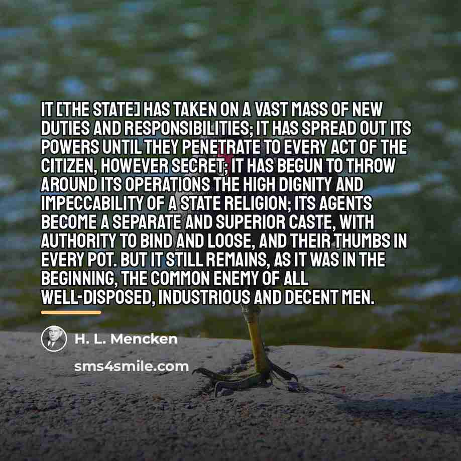 “It [the State] has taken on a vast mass of…” quote by H. L. Mencken