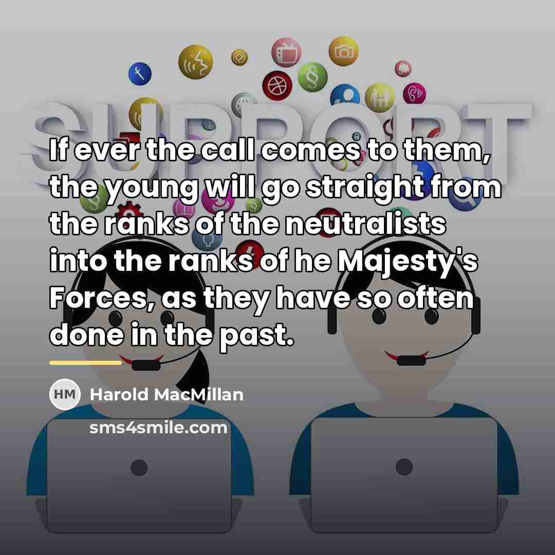 “If ever the call comes to them, the young will…” quote by Harold MacMillan