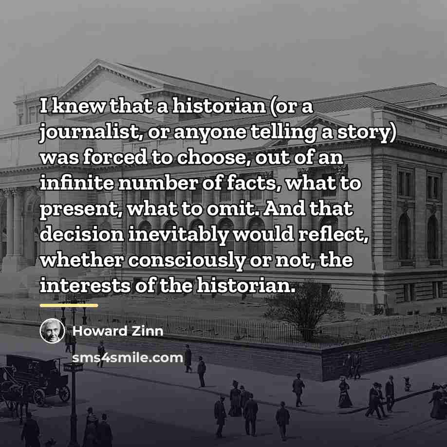 “I knew that a historian (or a journalist, or anyone…” quote by Howard Zinn