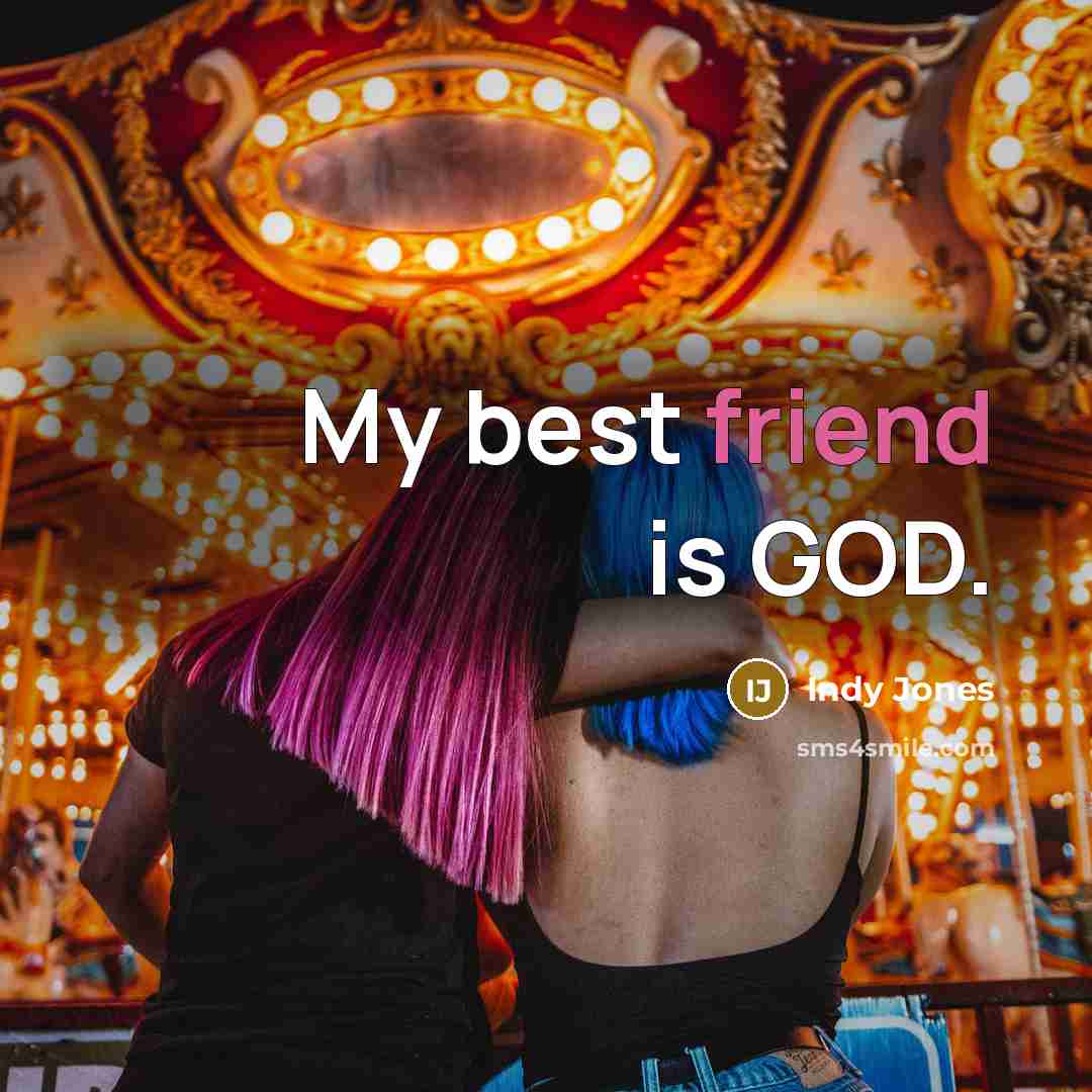 “My best friend is GOD.…” quote by Indy Jones
