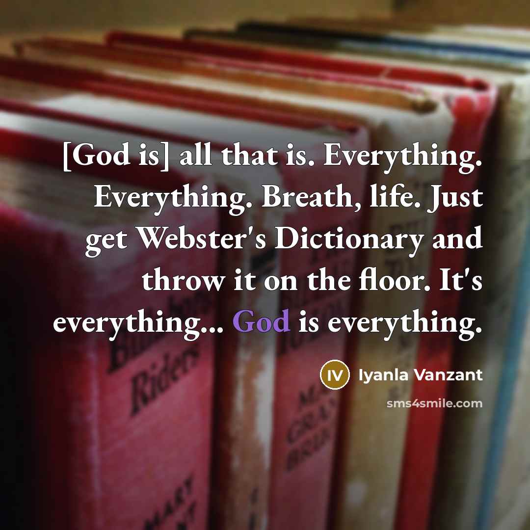 “[God is] all that is. Everything. Everything. Breath, life. Just…” quote by Iyanla Vanzant