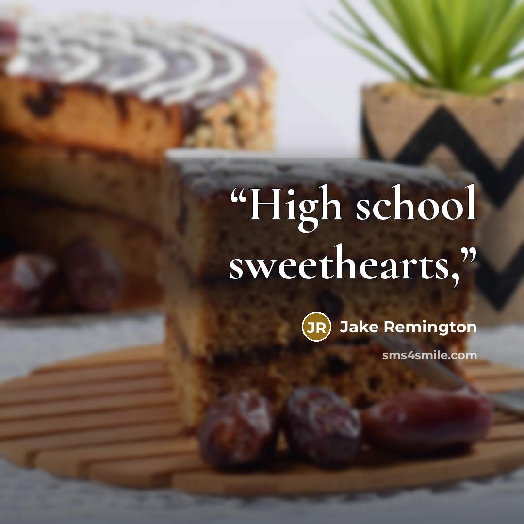 “High school sweethearts,” quote by Jake Remington