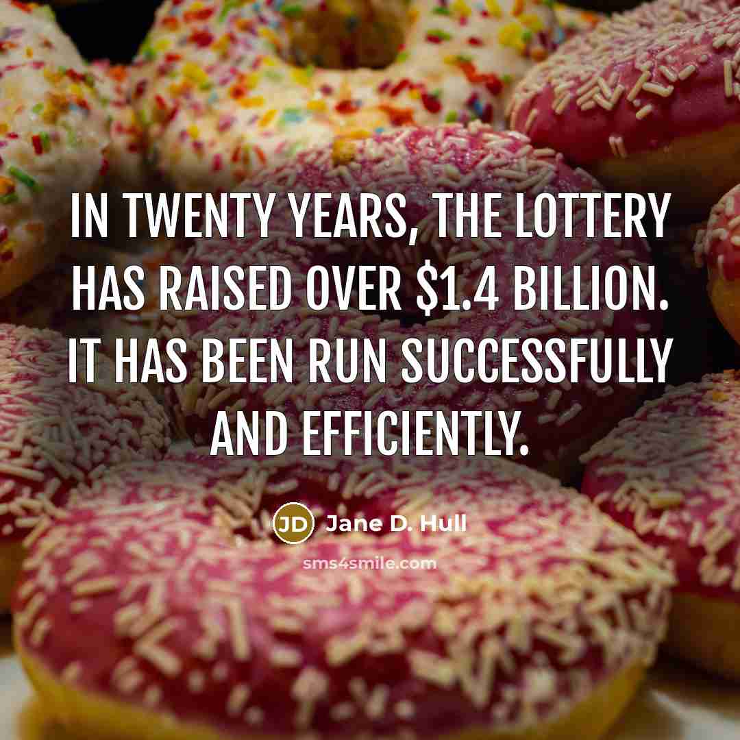 “In twenty years, the Lottery has raised over $1.4 billion.…” quote by Jane D. Hull