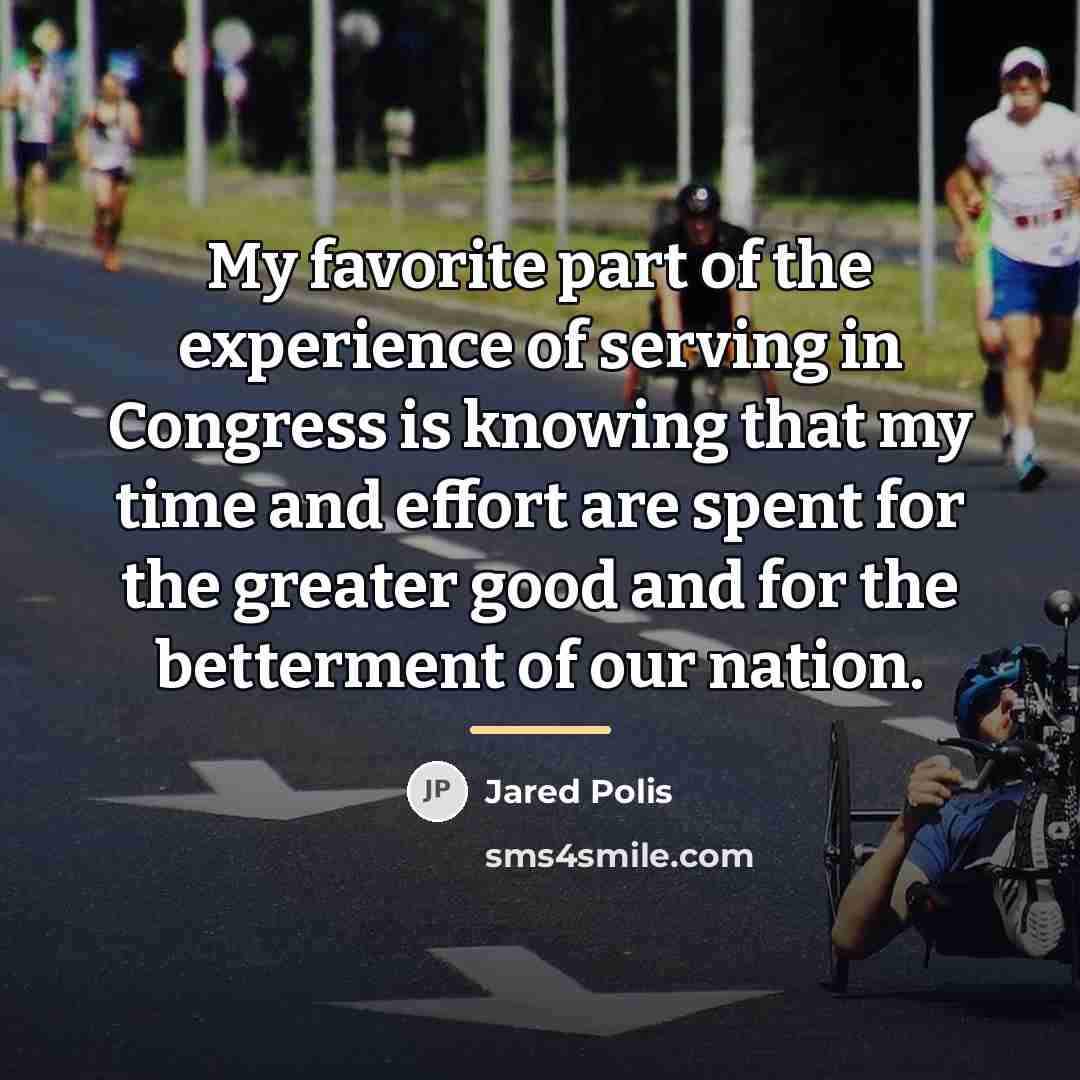 “My favorite part of the experience of serving in Congress…” quote by Jared Polis