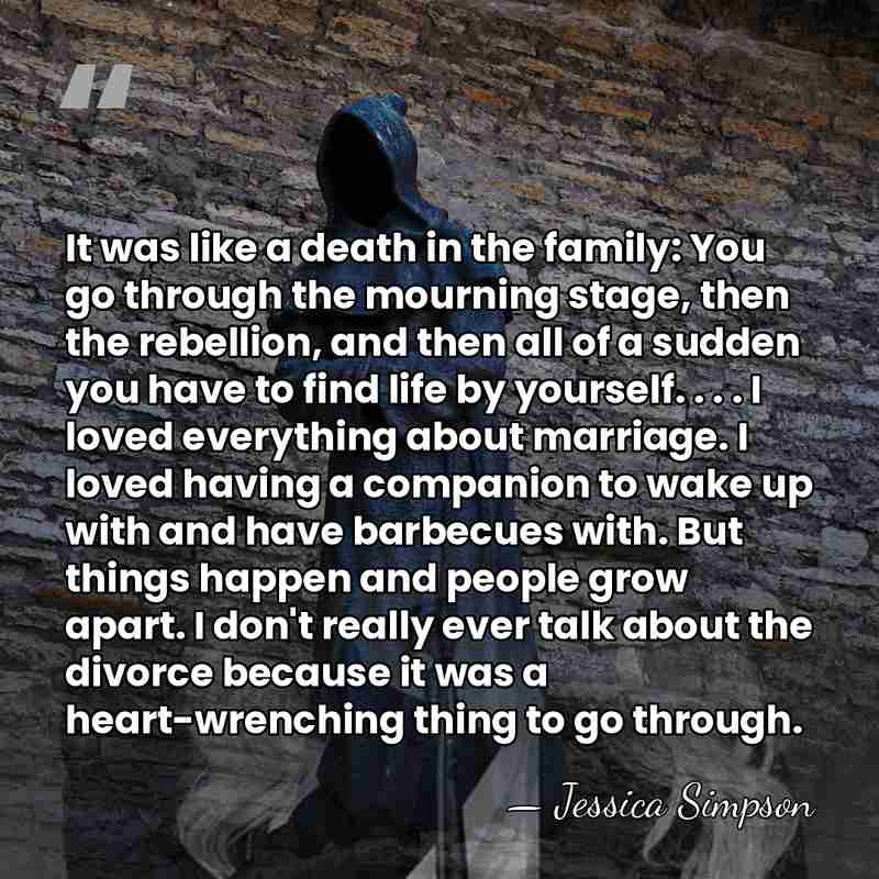 It was like a death in the family: You go through the&hellip; - Jessica Simpson