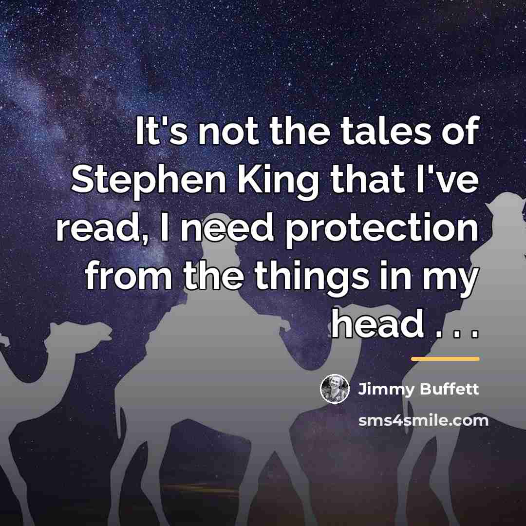 “It's not the tales of Stephen King that I've read,…” quote by Jimmy Buffett