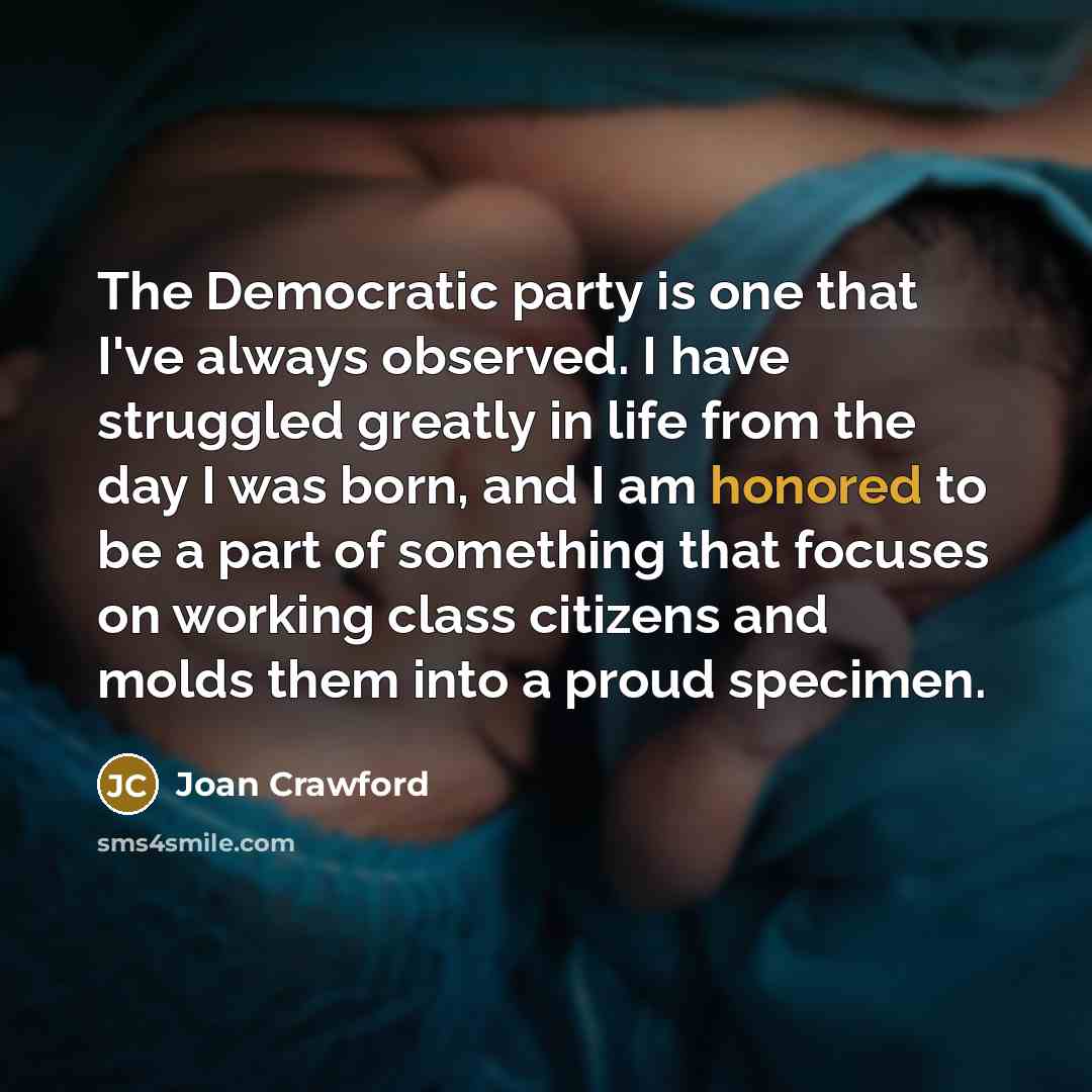 “The Democratic party is one that I've always observed. I…” quote by Joan Crawford