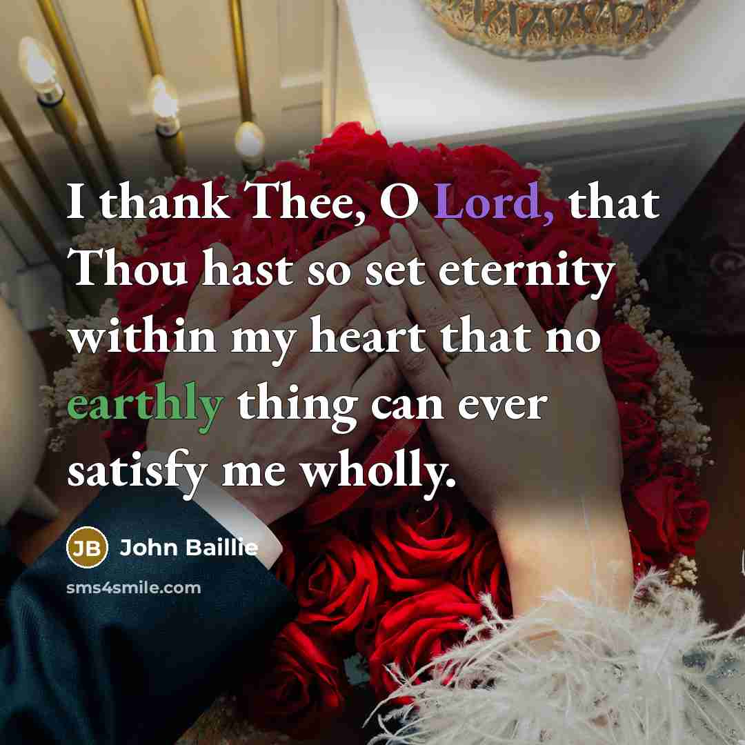 “I thank Thee, O Lord, that Thou hast so set…” quote by John Baillie
