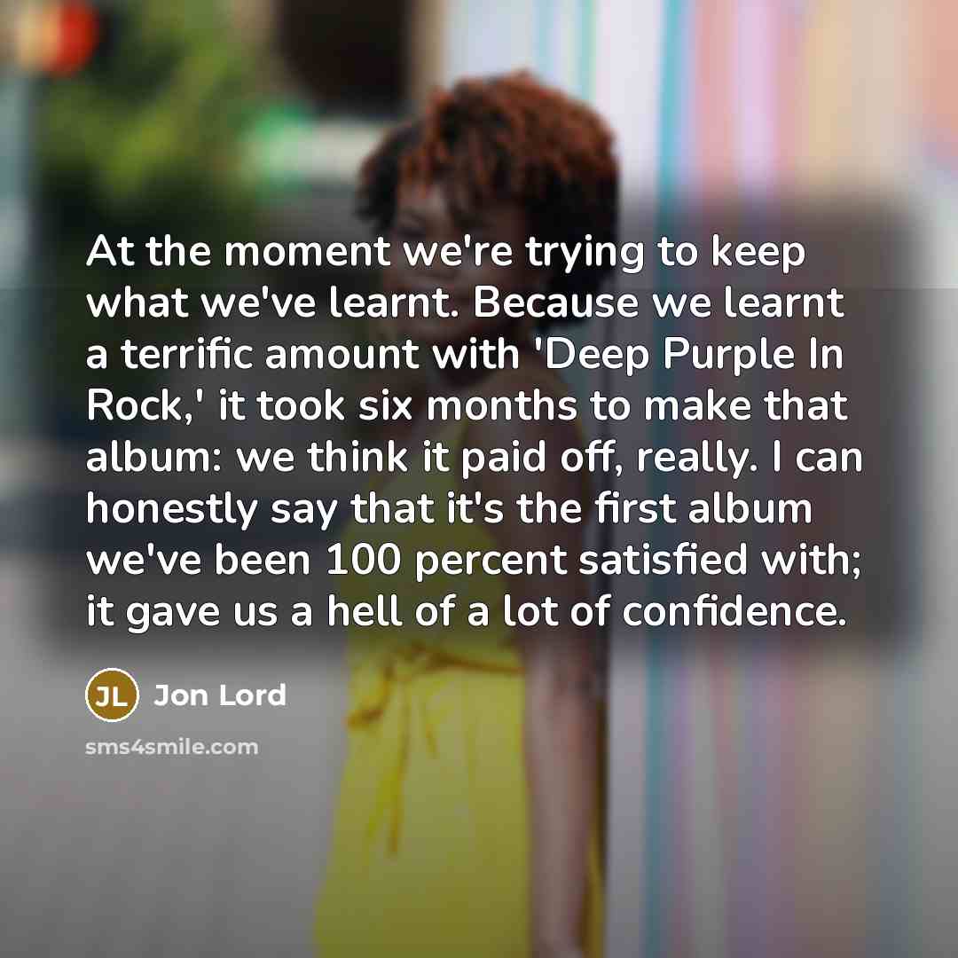 “At the moment we're trying to keep what we've learnt.…” quote by Jon Lord