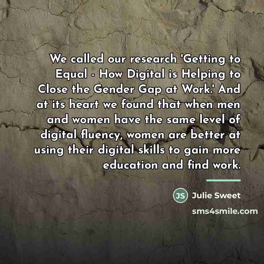 “We called our research 'Getting to Equal - How Digital…” quote by Julie Sweet