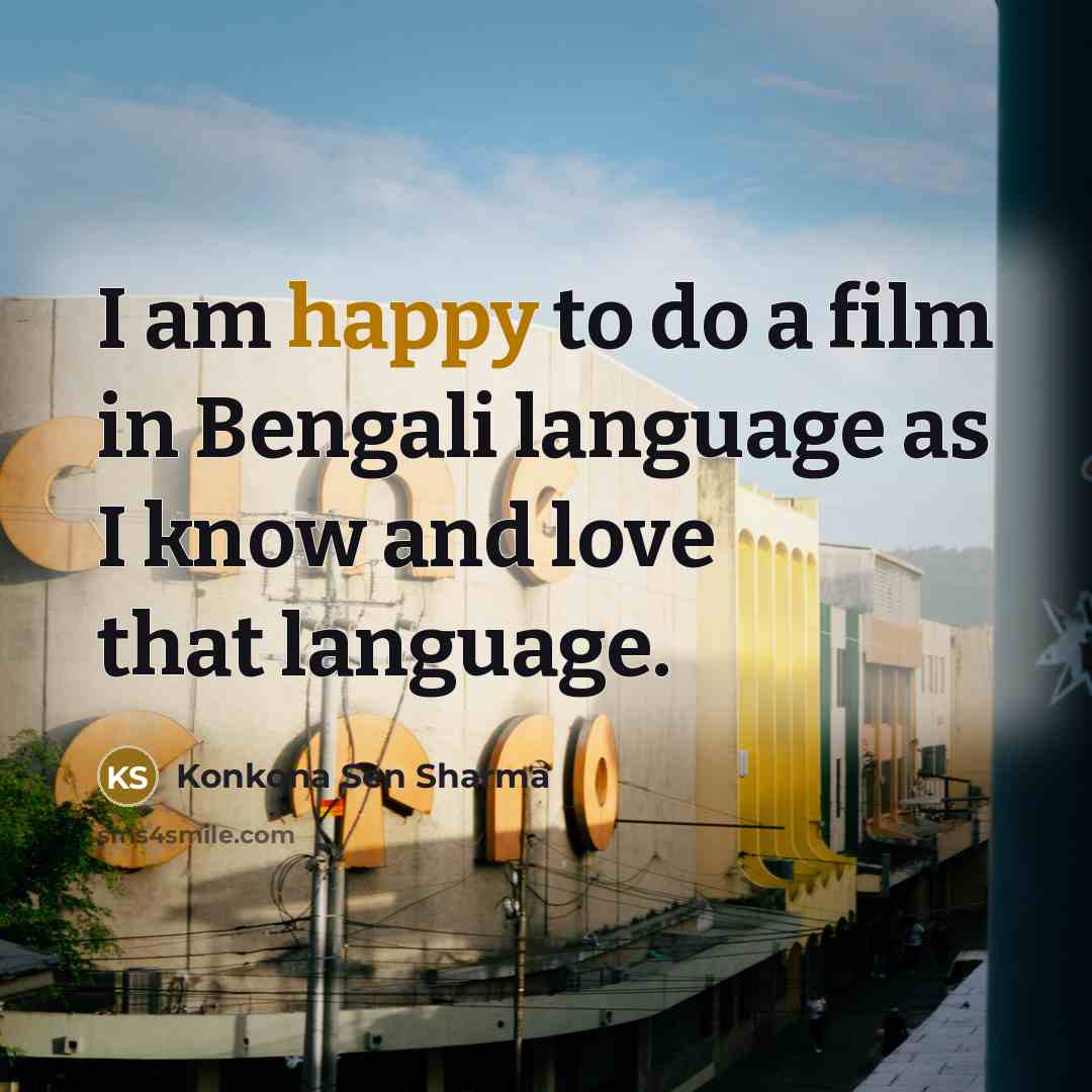 “I am happy to do a film in Bengali language…” quote by Konkona Sen Sharma