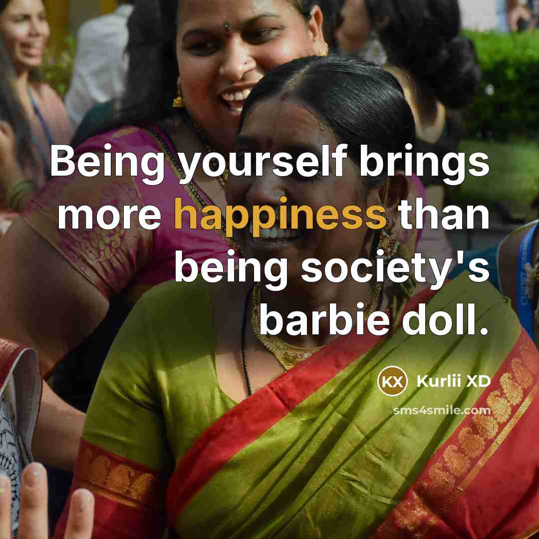 “Being yourself brings more happiness than being society's barbie doll.…” quote by Kurlii XD