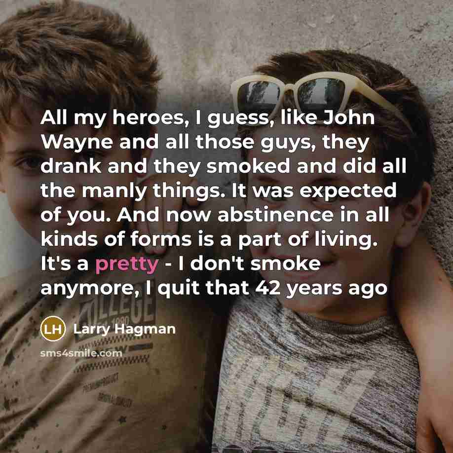 “All my heroes, I guess, like John Wayne and all…” quote by Larry Hagman